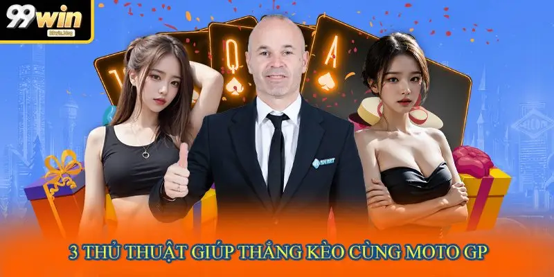 3 thủ thuật giúp thắng kèo cùng moto GP 