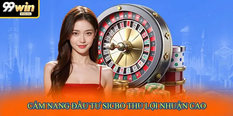 Cẩm nang đầu tư Sicbo thu lợi nhuận cao