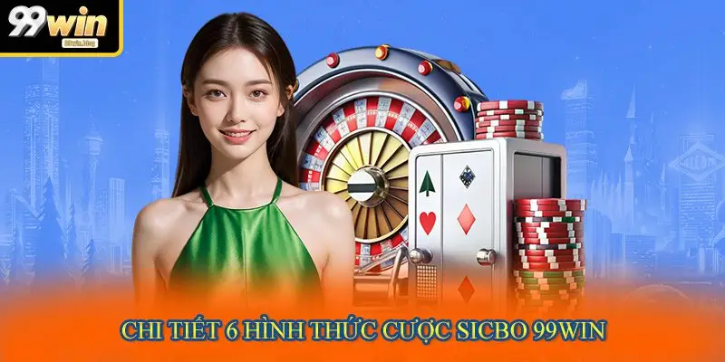 Chi tiết 6 hình thức cược Sicbo 99WIN