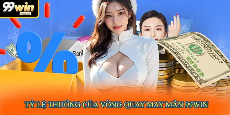 Tỷ lệ thưởng của vòng quay may mắn 99WIN